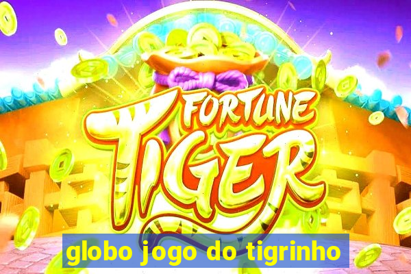 globo jogo do tigrinho